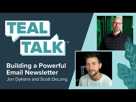 Building a Powerful Email Newsletter with Jon Dykstra and Scott DeLong | Teal Talk