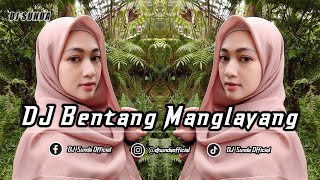 DJ BENTANG MANGLAYANG | REMIX SUNDA TERBARU FULL BASS 2022 (DJ SUNDA Remix)