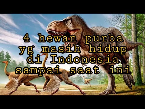 4 HEWAN  PURBA  YG  MASIH  HIDUP  DI INDONESIA SAMPAI SAAT INI 