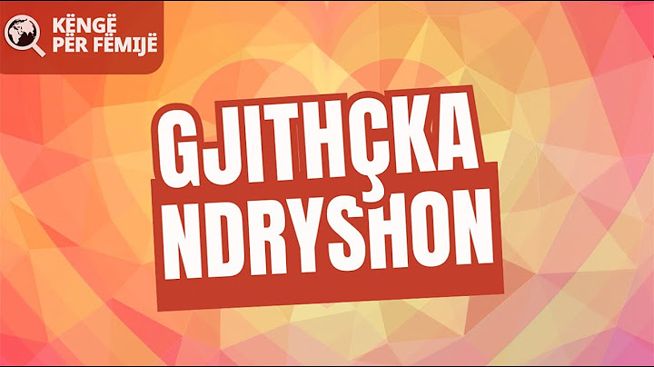 Gjithçka Ndryshon (Këngë për Femjë)