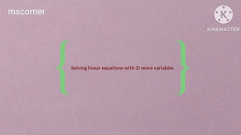 Solving linear equations with 3 variables or more