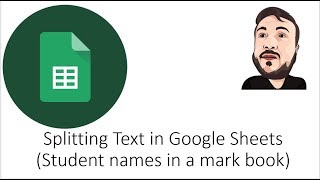 Splitting Text in Google Sheets (Names in a markbook)