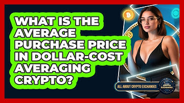 What Is The Average Purchase Price In Dollar-cost Averaging Crypto? - All About Crypto Exchanges