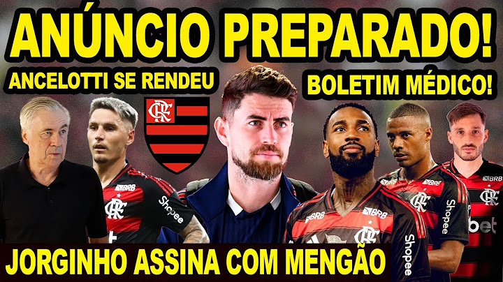 FLAMENGO PREPARA ANÚNCIO! JORGINHO ASSINOU CONTRATO COM MENGÃO! ANCELOTTI SE RENDEU! BOLETIM MÉDICO!