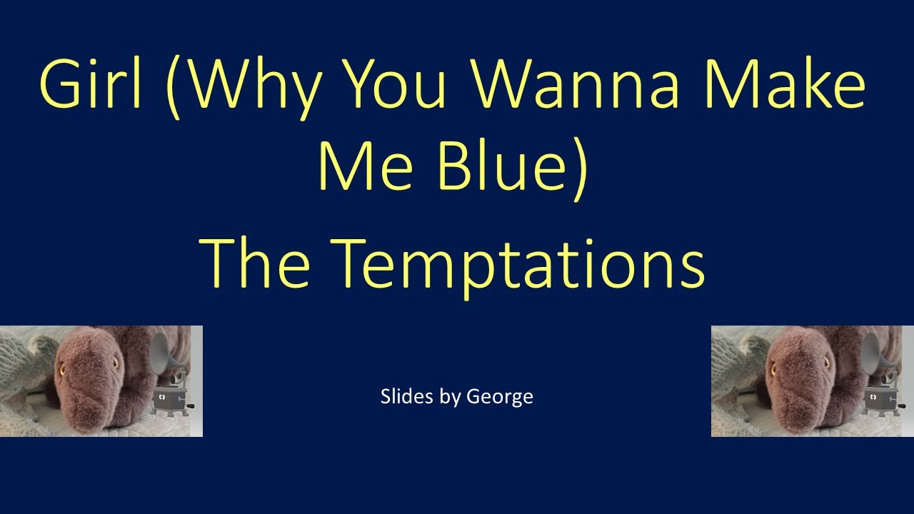 The Temptations Girl (Why You Wanna Make Me Blue) karaoke - YouTube