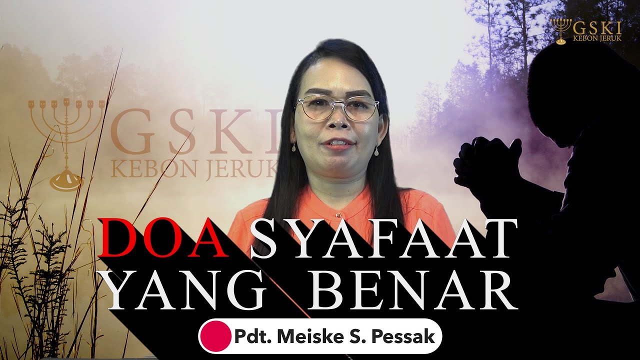 Impartasi Kebenaran | Pdt  Meiske S Pessak | DOA SYAFAAT YANG BENAR