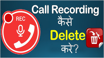 CALL RECORDING DELETE कैसे करे? How to Delete Call Recording in Hindi