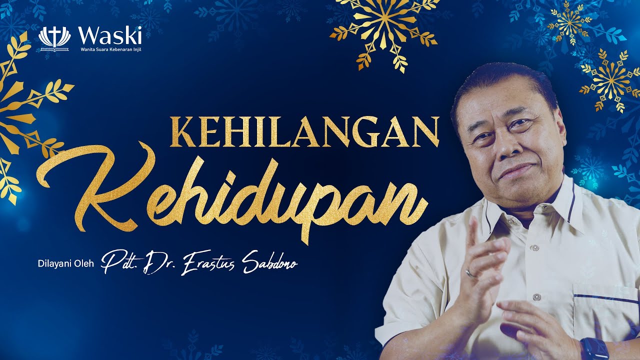 KEHILANGAN KEHIDUPAN | WANITA SURGAWI (BAG 111) | Pdt. Dr. Erastus Sabdono | 12 Desember 2022