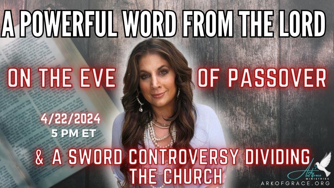 A Powerful Word from The Lord on the Eve of Passover  a Sword Controversy Dividing the Church