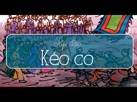 Video Tập đọc: KÉO CO- Tiếng Việt lớp 5 tuần 16. - youtube