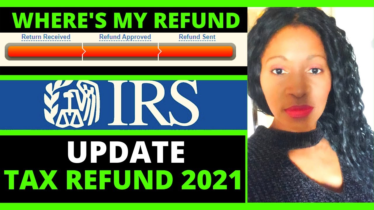 Tax Refund 2021 Where s My Refund Status Update YouTube