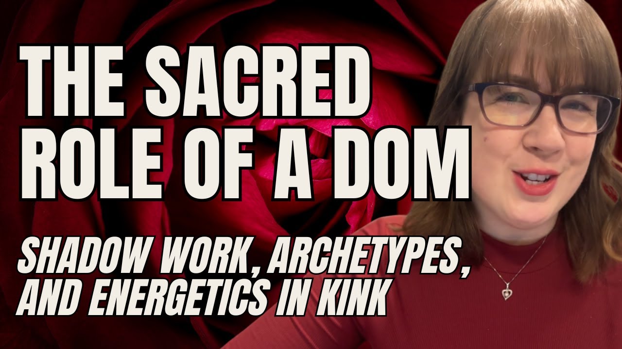 The Sacred Role of a Dom: Shadow Work, Archetypes, and Energetics in ...