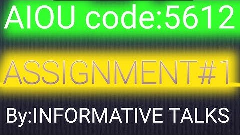 Code :5612 AIOU ASSIGNMENT #1 by #INFORMATIVE TALKS