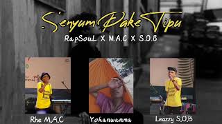 Yohan Wanma RapSouL_X_M.A.C_X_S.O.B_-_Senyum_Pake_Tipu_(Official_Audio_Video)