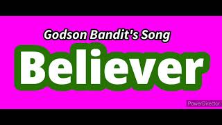 Godson Bandits Song Believer Song