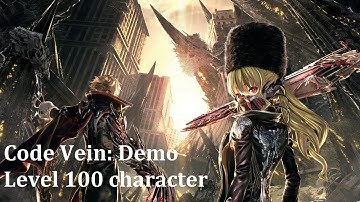 Code Vein: Demo - Level 100 Character vs the Depths