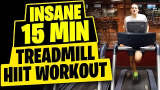 HIIT Workout  Insane 15 Minute Treadmill Workout