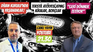 BJK DİVAN KURULU, TEKSTİL, KPMG, SANTOS VE BİR DÖNÜŞ İSTEĞİ !