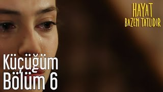 Hayat Bazen Tatlıdır 6.  - Küçüğüm Resimi