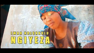 Lwah Ndlunkulu -Ngiyeza ( Video Cover)