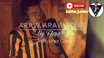 ARAW ARAW LOVE - Flow G (Tolits Junior Cover)