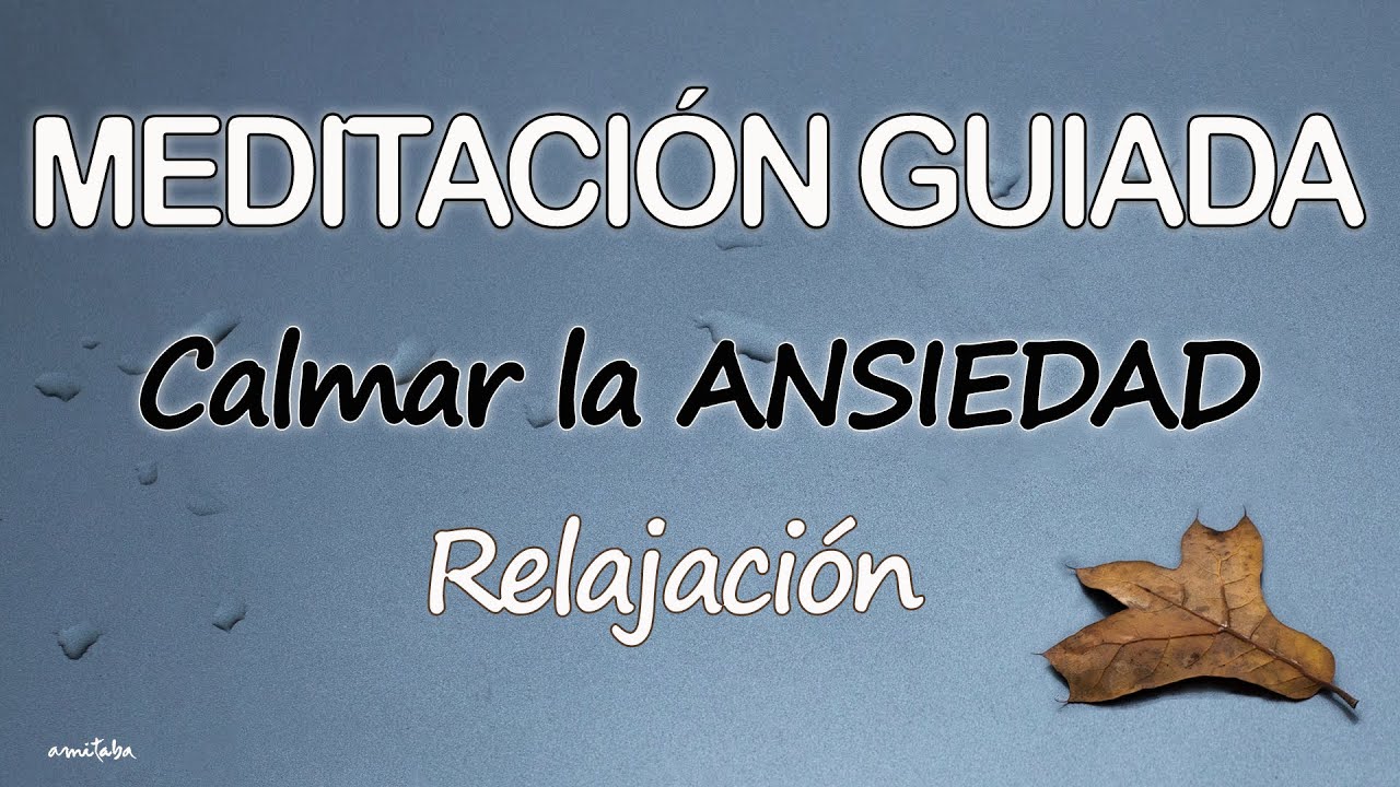 Meditación GUIADA para CALMAR la ANSIEDAD y RELAJAR EL CUERPO ...