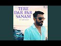 Tere Dar Par Sanam Cover by Suryaveer