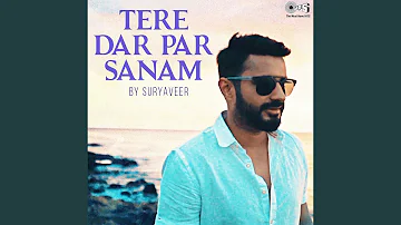 Tere Dar Par Sanam Cover by Suryaveer