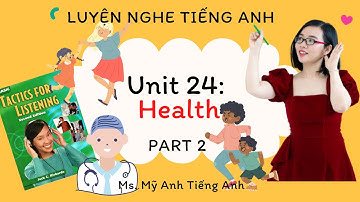 Luyện nghe tiếng Anh - Tactics for Listening - Basic - Unit 24: Health - Part 2.