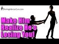 How to make him realize he's losing you | Relationship Advice - Carlos Cavallo