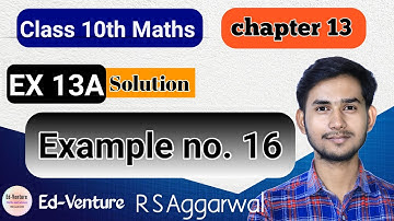 Exercise 13A | Example no. 16 | Class 10th math | R S Aggarwal CBSE | Himanshu Singh | Ed-venture