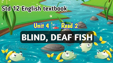 Std 12 English textbook {poem} Unit 4 Read 2 [Blind, Deaf Fish]