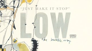 Video thumbnail of "Low - Just Make It Stop"