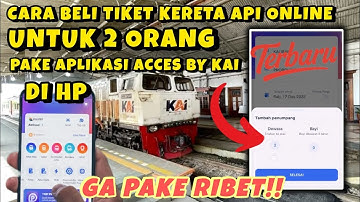 CARA PESAN TIKET KERETA API ONLINE UNTUK 2 ORANG