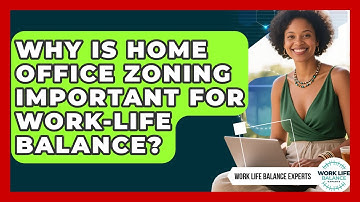 Why Is Home Office Zoning Important For Work-life Balance? - Work Life Balance Experts