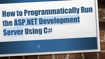 How to Programmatically Run the ASP.NET Development Server Using C#