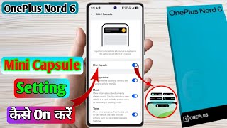 oneplus nord 6 mini capsule setting on, How to show mini capsule in oneplus nord 6