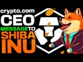 MESSAGE FROM CEO OF CRYPTO.COM TO SHIBA INU IS VERY IMPORTANT FOR THIS REASON......