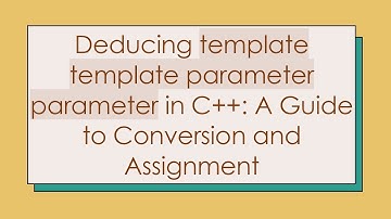Deducing template template parameter parameter in C+ + : A Guide to Conversion and Assignment
