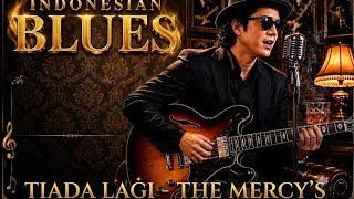 LAGU LAWAS INDONESIA VERSI BLUES 🎸 TIADA LAGI - THE MERCY'S @YouTube @music