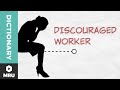 What Is a Discouraged Worker?