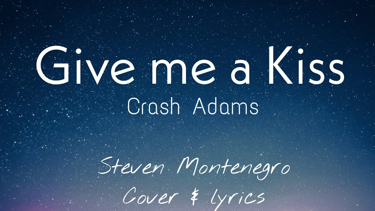 Give me a kiss Crash Adams Cover with lyrics YouTube