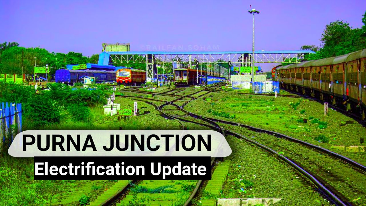 पूर्णा जंकशन विद्युतीकरण | Purna Junction Electrification | Junaid Vlogs