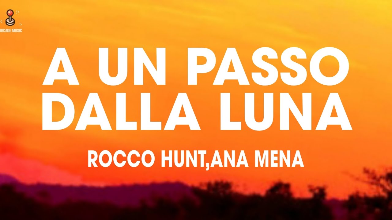 Rocco Hunt, Ana Mena - A Un Passo Dalla Luna (Testo/Lyrics) Rocco Hunt, Ana Mena - A Un Passo Dalla Luna (Testo/Lyrics)