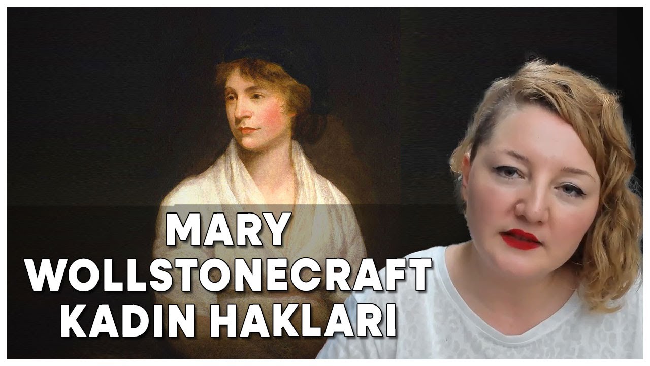 Feminist Felsefenin Temelleri: Mary Wollstonecraft ve Kadın Haklarının Gerekçelendirilmesi