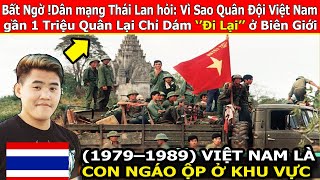 Dân mạng Thái Lan hỏi: Vì Sao Quân Đội Việt Nam gần 1 Triệu Quân Lại Chỉ Dám ''Đi Lại'' ở Biên Giới