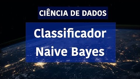 Ciência de Dados:  Classificador Naive Bayes
