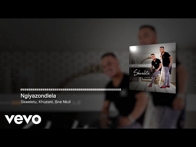 Skweletu - Ngiyazondlela (Visualizer) ft. Khuzani, Sne Ntuli class=