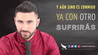 Video thumbnail of "Angel Toro - Sufrirás (Karaoke) con letra en español"