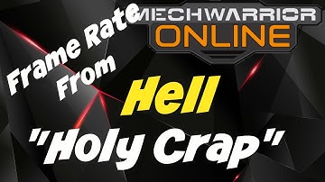 MechWarrior Online - Frame Rate from hell -